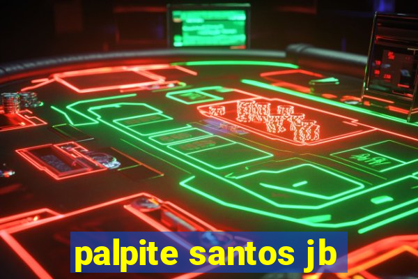 palpite santos jb